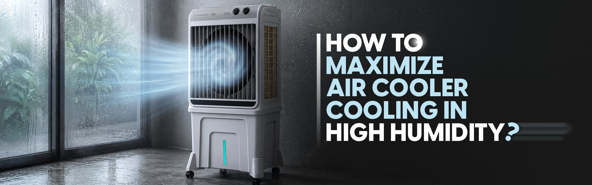 How to Maximize Air Cooler Cooling in High Humidity