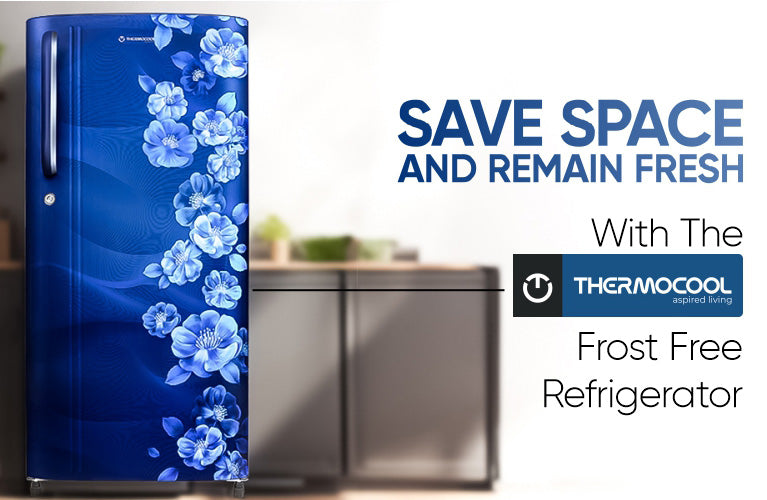 Save Space and Remain Fresh with the Thermocool Frost Free Refrigerator