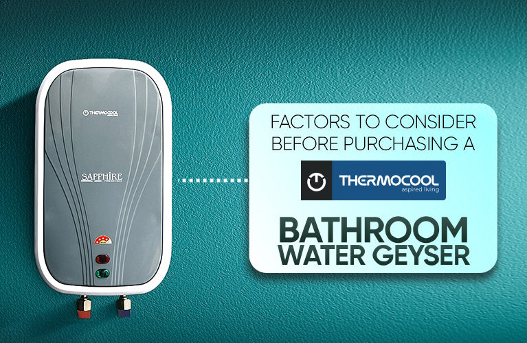 Factors to Consider Before Purchasing a Thermocool Bathroom Water Geyser